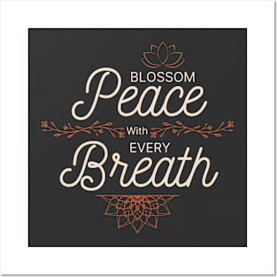 Blossom Peace With Every Breath Posters and Art